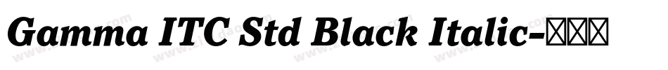 Gamma ITC Std Black Italic字体转换